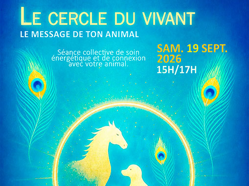 "LE CERCLE DU VIVANT" – Le message de ton animal